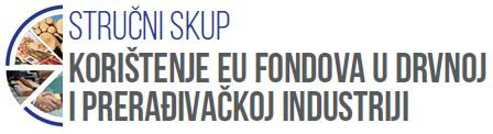 Stručni skup - KOrišćenje EU fondova u drvnoj industriji